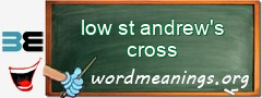 WordMeaning blackboard for low st andrew's cross